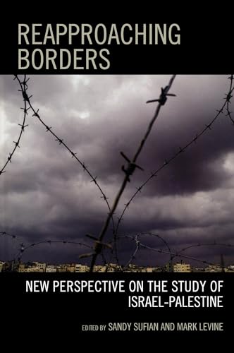 Reapproaching Borders: New Perspectives on the Study of Israel-Palestine von Rowman & Littlefield Publishers