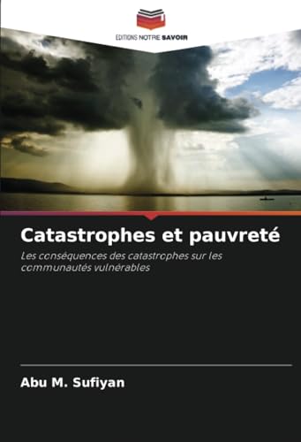 Catastrophes et pauvreté: Les conséquences des catastrophes sur les communautés vulnérables von Editions Notre Savoir