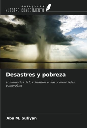 Desastres y pobreza: Los impactos de los desastres en las comunidades vulnerables von Ediciones Nuestro Conocimiento