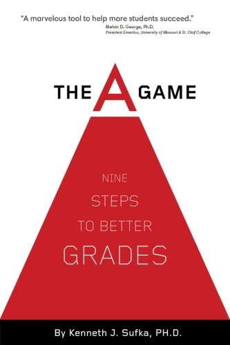 The A Game (2nd Edition): Nine Steps to Better Grades von Nautilus