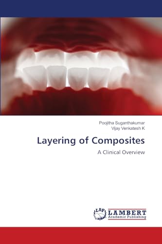 Layering of Composites: A Clinical Overview von LAP LAMBERT Academic Publishing