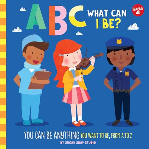 ABC for Me: ABC What Can I Be?: You Can Be Anything You Want to Be, from A to Z von Walter Foster Jr