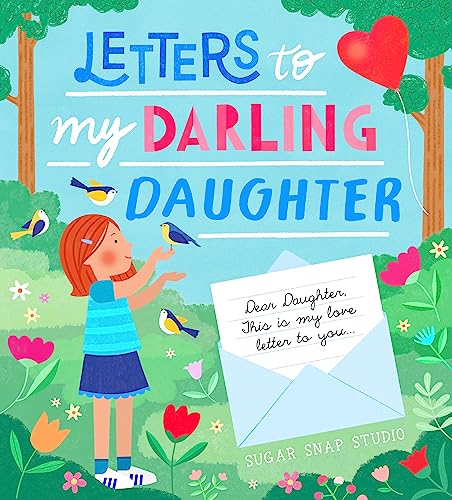 Letters to My Darling Daughter: Dear daughter, this is my love letter to you... von Walter Foster Jr