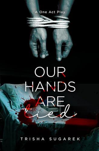 Our Hands are Tied: A One Act Play von Independently published