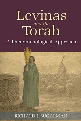 Levinas and the Torah: A Phenomenological Approach (SUNY series in Contemporary Jewish Thought) von State University of New York Press