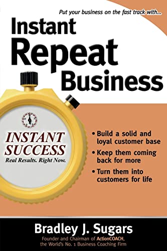 Instant Repeat Business (Instant Success Series): Loyalty Strategies That Keep Customers Coming Back