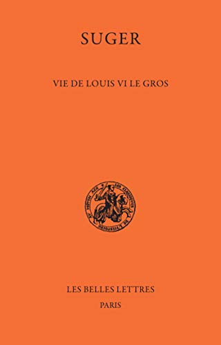 Vie de Louis VI Le Gros (Classiques De L'histoire Au Moyen Age, Band 46) von Les Belles Lettres