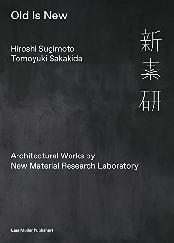 Old Is New: Architectural Works by New Material Research Laboratory von Lars Muller Publishers