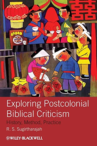 Exploring Postcolonial Biblical Criticism: History, Method, Practice von Wiley-Blackwell