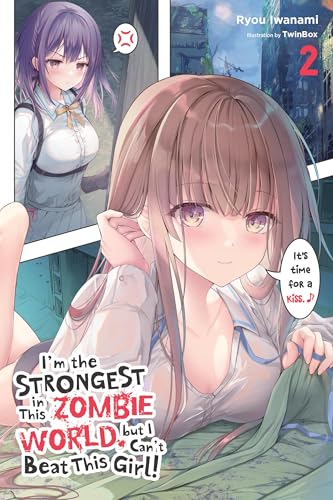 I'm the Strongest in This Zombie World, but I Can't Beat This Girl!, Vol. 2: Volume 2 (I'm the Strongest in This Zombie World, but I Can't Beat This Girl!, 2) von Yen Press
