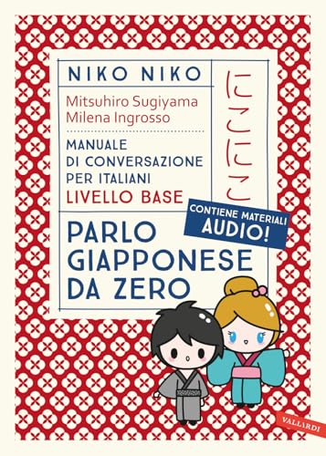 Niko Niko. Parlo giapponese da zero. Manuale di conversazione per italiani livello base. Con materiali audio von Vallardi A.