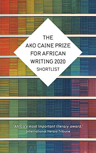 The AKO Caine Prize For African Writing 2020 (The Caine Prize for African Writing) von New Internationalist Publications Ltd