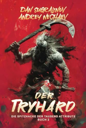 Der Tryhard: Die Spitzhacke der tausend Attribute (Buch 2) LitRPG-Serie von Independently published