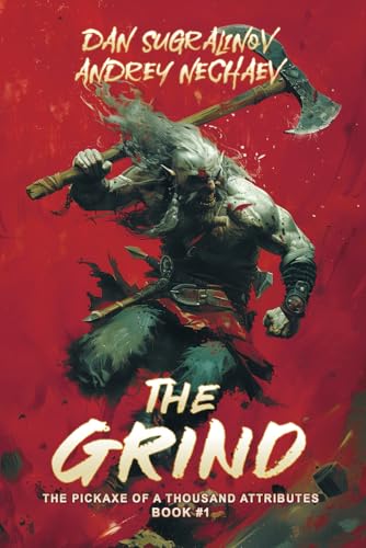 The Grind - The Pickaxe of a Thousand Attributes Book #1 (A LitRPG series)