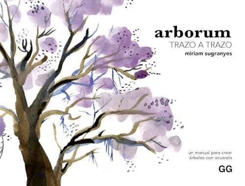 Arborum trazo a trazo: Un manual para crear árboles con acuarela von Editorial GG, SL