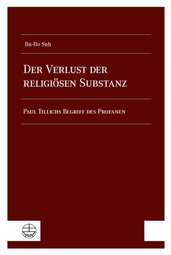 Der Verlust der religiösen Substanz: Paul Tillichs Begriff des Profanen