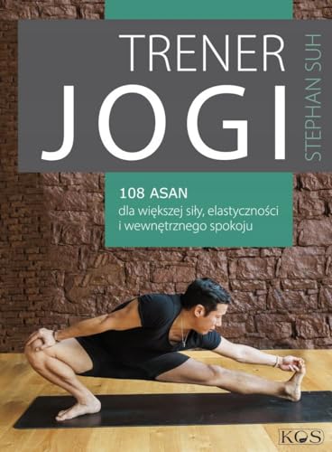 Trener jogi: 108 asan dla większej siły, elastyczności i wewnętrznego spokoju Trener jogi: 108 asan dla większej siły, elastyczności i wewnętrznego spokoju von Kos