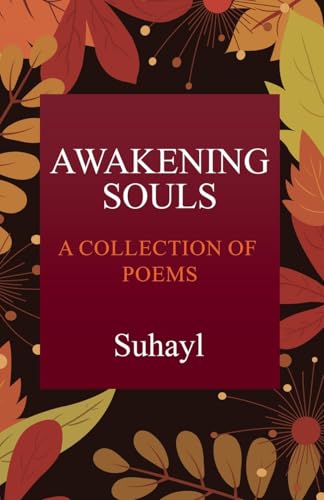 Awakening Souls: A Collection of Poems Awakening Souls: A Collection of Poems von Maple Publishers