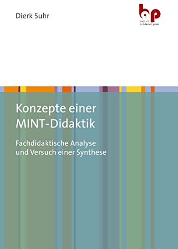 Konzepte einer MINT-Didaktik: Fachdidaktische Analyse und Versuch einer Synthese von Budrich Academic Press