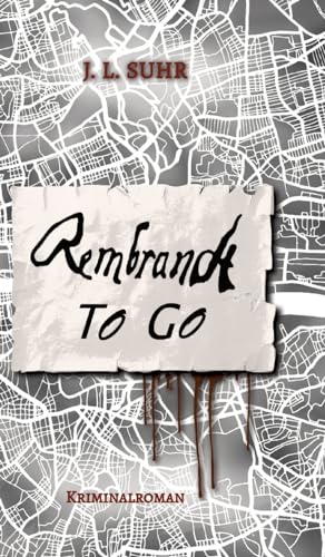Rembrandt to Go: Spannender Geheimnis-Krimi im mysteriösen London - basierend auf wahren Begebenheiten