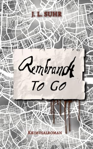 Rembrandt to Go: Spannender Geheimnis-Krimi im mysteriösen London - basierend auf wahren Begebenheiten