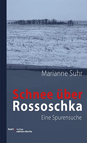 Schnee über Rossoschka: Eine Spurensuche von text.verlag