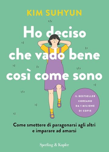 Ho deciso che vado bene così come sono. Come smettere di paragonarsi agli altri e imparare ad amarsi (Varia) von Sperling & Kupfer