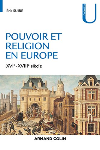 Pouvoir et religion en Europe - XVIe-XVIIIe siècle: XVIe-XVIIIe siècle