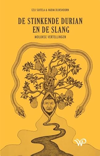 De stinkende durian en de slang: Molukse vertellingen von Walburg Pers B.V., Uitgeverij