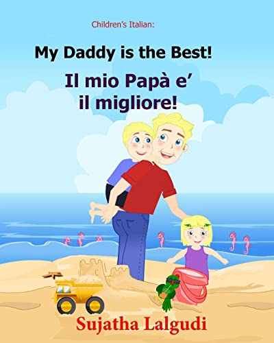 Children's book in Italian: My Daddy is the best. Il mio Papa e il migliore: Childrens Italian book (Bilingual Edition) Children's Picture book ... Italian picture books for children, Band 7)