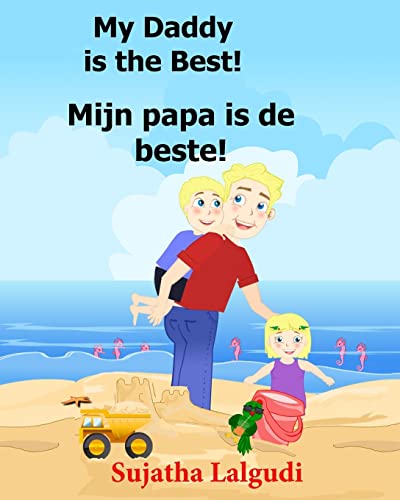 Dutch: My Daddy is the Best. Mijn papa is de beste: Children's Picture Book English-Dutch (Bilingual Edition) (Dutch Edition),Childrens books in Dutch ... (Bilingual Dutch books for children, Band 7)