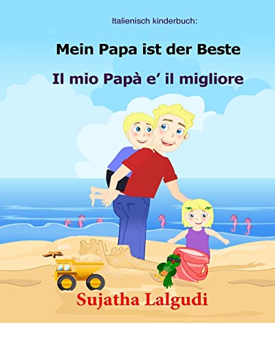 Italienisch kinderbuch: Mein Papa ist der Beste: Kinderbuch Deutsch Italienisch (zweisprachig), Papa buch, Paralleltext - Leichte Geschichte (Deutsch - Italienisch) Bilingual