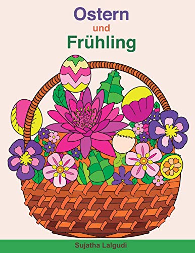 Ostern und Frühling: Malbuch für Erwachsene zur Entspannung mit wunderschönen Ostern - und Frühlingsmotiven, Malen Ausmalbücher von Independently Published