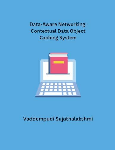 Data-Aware Networking: Contextual Data Object Caching System von Mohd Abdul Hafi