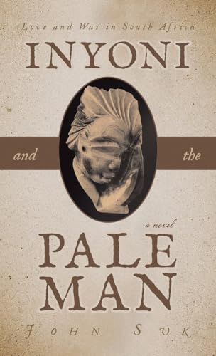 Inyoni and the Pale Man: Love and War in South Africa von Archway Publishing