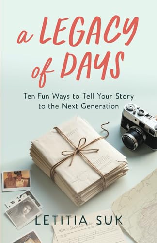 A Legacy of Days: Ten Fun Ways to Tell Your Story to the Next Generation von End Game Press