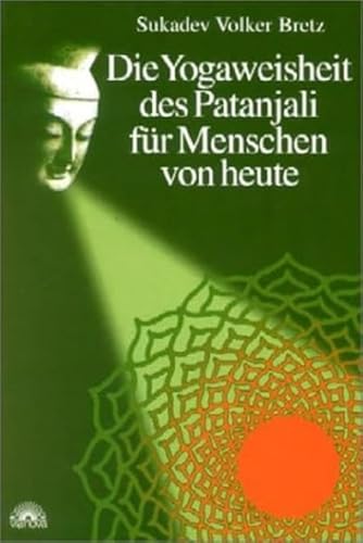 Die Yogaweisheit des Patanjali für Menschen von heute von Via Nova, Verlag