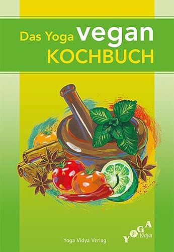 Das Yoga vegan Kochbuch: Vegane Vollwertküche für Körper und Geist