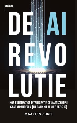 De AI-revolutie: hoe kunstmatige intelligentie de maatschappij gaat veranderen (en daar nu al mee bezig is) von Pelckmans