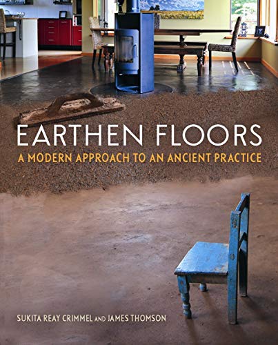 Earthen Floors: A Modern Approach to an Ancient Practice von New Society Publishers