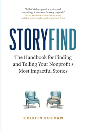 StoryFind: The Handbook for Finding and Telling Your Nonprofit's Most Impactful Stories von Page Two Press