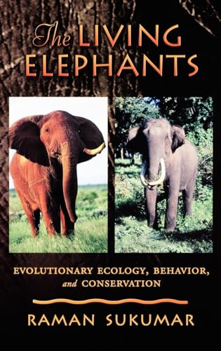 The Living Elephants: Evolutionary Ecology, Behaviour, and Conservation (Life Sciences)