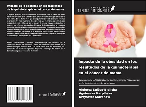 Impacto de la obesidad en los resultados de la quimioterapia en el cáncer de mama: Doxorrubicina y docetaxel como quimioterapia de inducción en pacientes obesas con cáncer de mama von Ediciones Nuestro Conocimiento