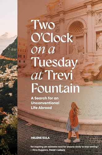 Two O'Clock on a Tuesday at Trevi Fountain: A Search for an Unconventional Life Abroad von Blue Star Press