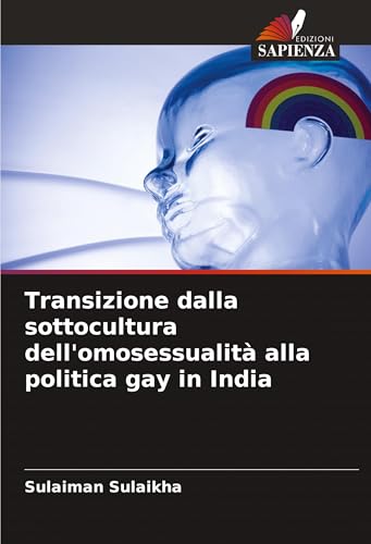 Transizione dalla sottocultura dell'omosessualità alla politica gay in India von Edizioni Sapienza