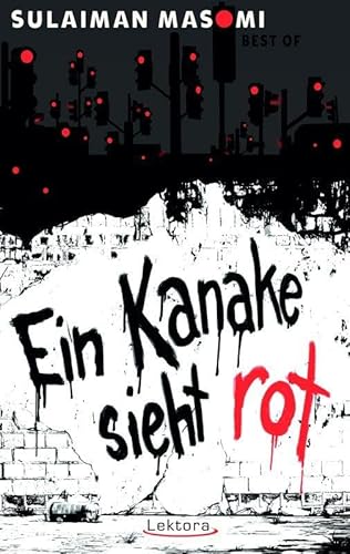 Ein Kanake sieht rot: Best of Sulaiman Masomi