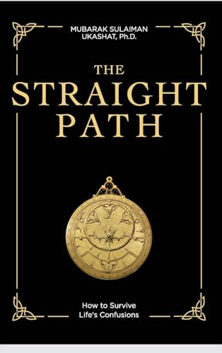 The Straight Path: How to Survive Life's Confusions The Straight Path: How to Survive Life's Confusions von Book Writing Maestros