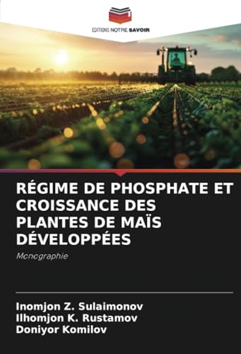 RÉGIME DE PHOSPHATE ET CROISSANCE DES PLANTES DE MAÏS DÉVELOPPÉES: Monographie von Editions Notre Savoir