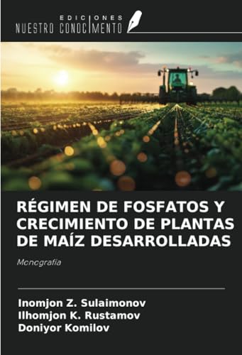 RÉGIMEN DE FOSFATOS Y CRECIMIENTO DE PLANTAS DE MAÍZ DESARROLLADAS: Monografía von Ediciones Nuestro Conocimiento