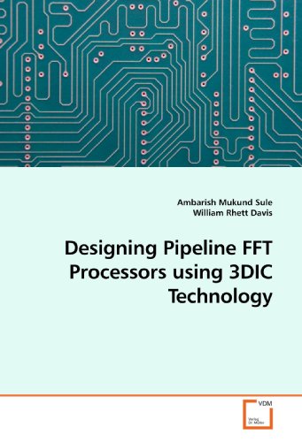 Designing Pipeline FFT Processors using 3DIC Technology von VDM Verlag